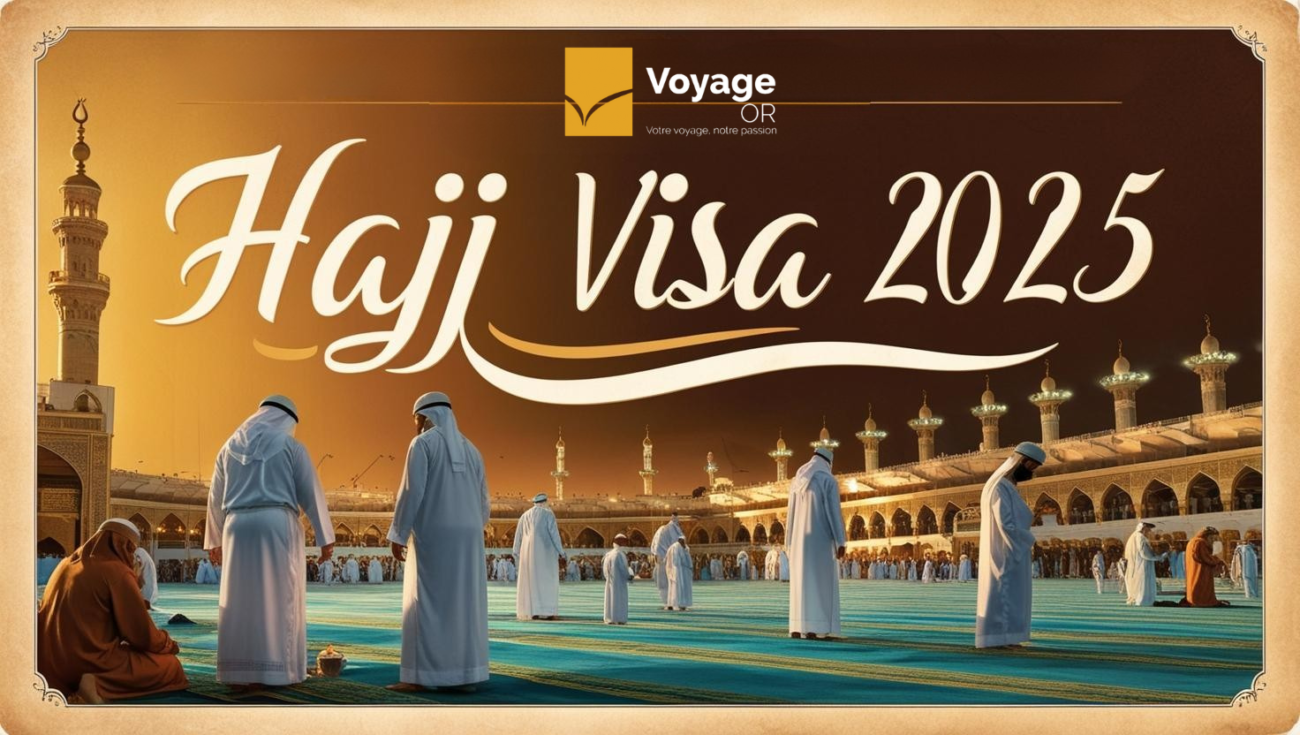 Visa Hajj 2025 : Procédure, Conditions et Conseils| VoyageOr
